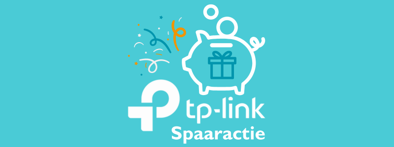 Spaar voor gratis actieproducten met de TP-Link spaaractie